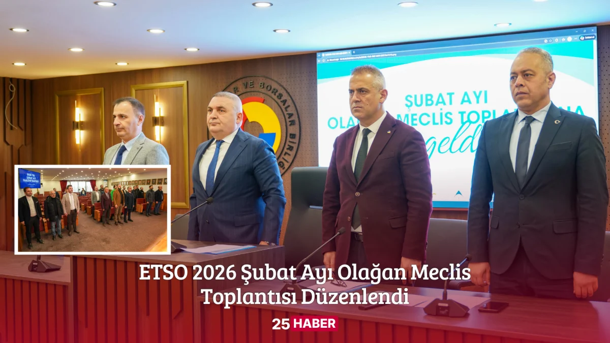 ETSO 2026 Şubat Ayı Olağan Meclis Toplantısı Düzenlendi
