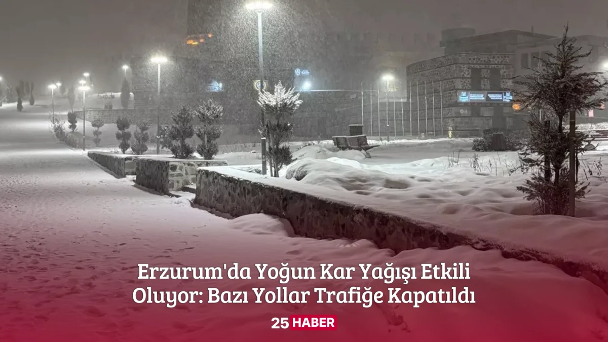 Erzurum'da Yoğun Kar Yağışı Etkili Oluyor Bazı Yollar Trafiğe Kapatıldı