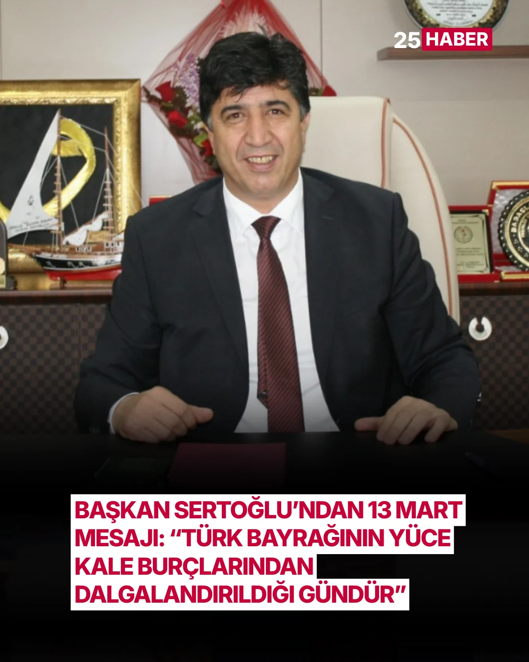 baskan sertoglundan 13 mart mesaji turk bayraginin yuce kale burclarindan dalgalandirildigi gundur 1