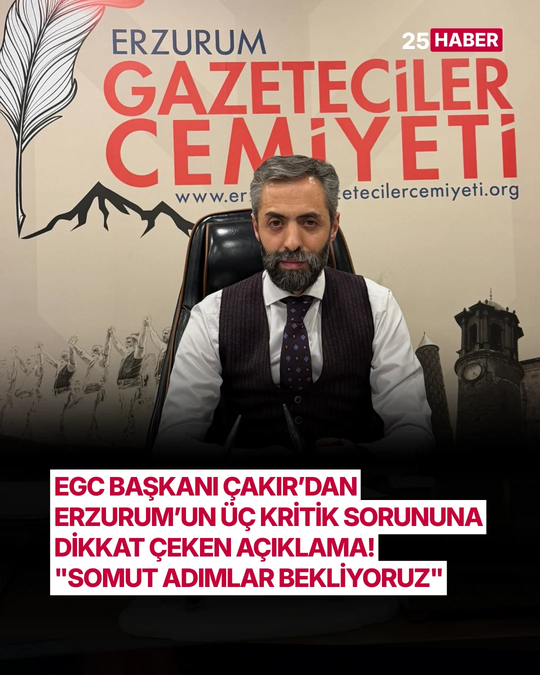 egc baskani cakirdan erzurumun uc kritik sorununa dikkat ceken aciklama somut adimlar bekliyoruz