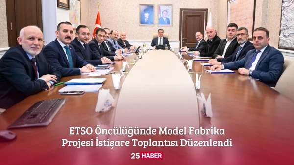 ETSO Öncülüğünde Model Fabrika Projesi İstişare Toplantısı Düzenlendi