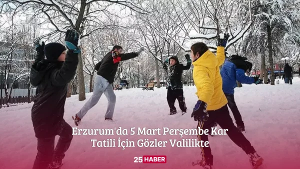 Erzurum'da 5 Mart Perşembe Kar Tatili İçin Gözler Valilikte