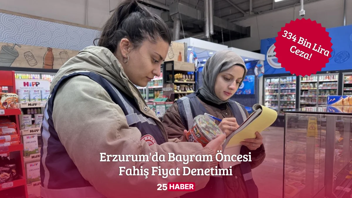 erzurum'da bayram öncesi fahiş fiyat denetimi: fırsatçılara göz açtırılmıyor - erzurum haber erzurum son dakika erzurum haberleri 25haber 25 haber