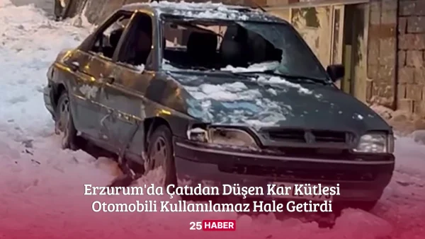 Erzurum'da Çatıdan Düşen Kar Kütlesi Otomobili Kullanılamaz Hale Getirdi