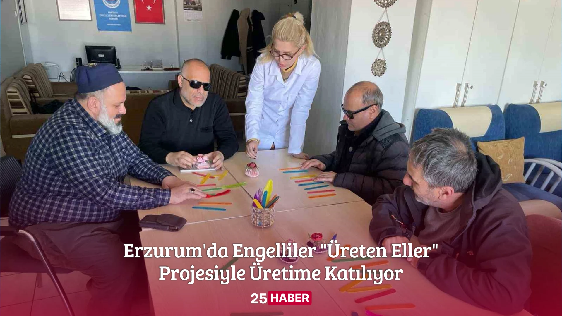 erzurum'da engelliler "üreten eller" projesiyle üretime katılıyor