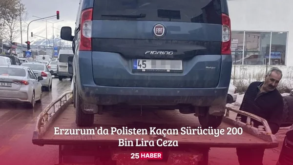 Erzurum'da Polisten Kaçan Sürücüye 200 Bin Lira Ceza - Erzurum Haber Erzurum Haberleri Erzurum Son Dakika