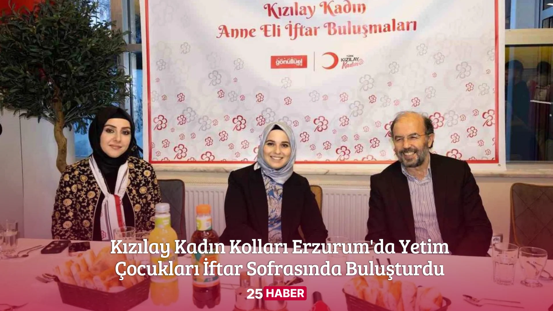 kızılay kadın kolları erzurum'da yetim çocukları i̇ftar sofrasında buluşturdu - erzurum haber erzurum son dakika erzurum haberleri