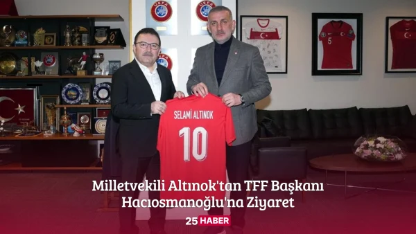Milletvekili Altınok'tan TFF Başkanı Hacıosmanoğlu'na Ziyaret - 25 haber 25haber erzurum haber erzurum haberleri
