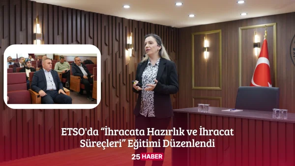 ETSO'da “İhracata Hazırlık ve İhracat Süreçleri” Eğitimi Düzenlendi - 25haber 25 haber erzurum haber erzurum haberleri
