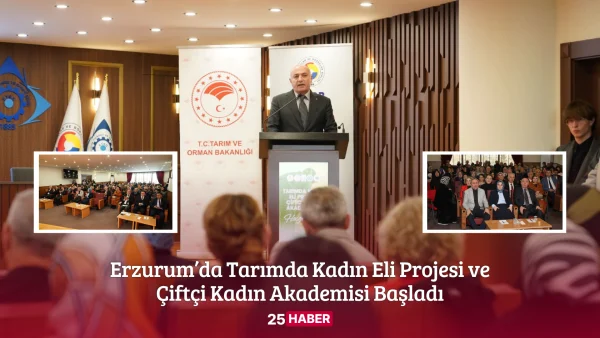 Erzurum’da Tarımda Kadın Eli Projesi ve Çiftçi Kadın Akademisi Başladı - 25haber 25 haber erzurum haber erzurum haberleri