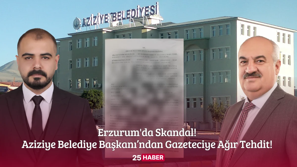 erzurum'da skandal! aziziye belediye başkanı’ndan gazeteciye ağır tehdit!